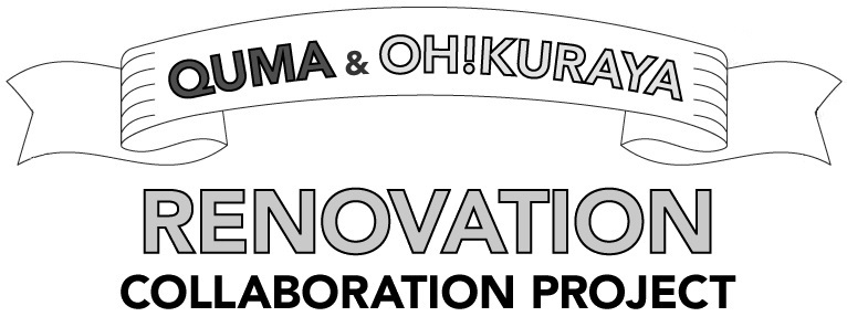 QUMA&OH!KURAYA RENOVATION COLLABORATION PROJECT
